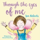 Through the eyes of me - Roberts, Jon