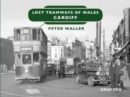 Image for Lost Tramways of Wales: Cardiff