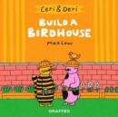 Image for Ceri &amp; Deri: Build a Birdhouse