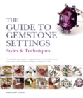 Image for The guide to gemstone settings  : styles & techniques