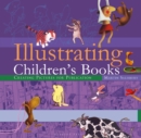 Image for Illustrating children&#39;s books  : creating pictures for publication