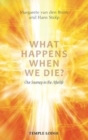 Image for What Happens When We Die? : Our Journey in the Afterlife