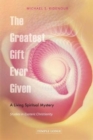 Image for The Greatest Gift Ever Given : A Living Spiritual Mystery, Studies in Esoteric Christianity