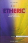 Image for The Etheric : Broadening Science through Anthroposophy : Volume 2: The World of Formative Forces