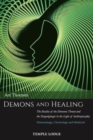 Image for Demons and Healing : The Reality of the Demonic Threat and the Doppelganger in the Light of Anthroposophy - Demonology, Christology and Medicine