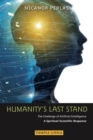 Image for Humanity&#39;s Last Stand: The Challenge of Artificial Intelligence : A Spiritual-Scientific Response