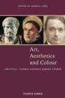 Image for Art, Aesthetics and Colour : Aristotle - Thomas Aquinas - Rudolf Steiner, An Anthology of Original Texts