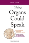 Image for If the organs could speak: the foundations of physical and mental health : understanding the character of our inner anatomy