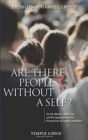Image for Are There People Without a Self? : On the Mystery of the Ego and the Appearance in the Present Day of Egoless Individuals