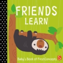 Image for Friends learn  : baby&#39;s book of first concepts