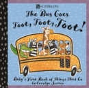 Image for The bus goes toot, toot, toot!  : baby&#39;s first book of things that go