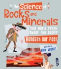 Image for The science of rocks and minerals  : the hard truth about the stuff beneath our feet
