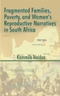 Image for Fragmented Families, Poverty, and Women&#39;s Reproductive Narratives in South