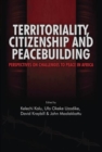 Image for Territoriality, Citizenship And Peacebuilding : Perspectives On Challenges To Peace In Africa