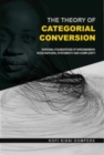 Image for Theory Of Categorial Conversion : Rational Foundations Of Nkrumaism In Socio-Natural Systemicity And Complexi