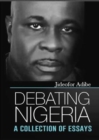 Image for Debating Nigeria : A Collection Of Essays