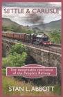 Image for Settle &amp; Carlisle  : the remarkable resilience of the people&#39;s railway