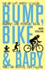Image for Bump, bike &amp; baby  : mummy&#39;s gone adventure racing