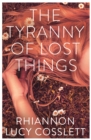 Image for The Tyranny of Lost Things