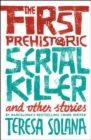 Image for The First Prehistoric Serial Killer and other stories