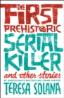 Image for The First Prehistoric Serial Killer and Other Stories
