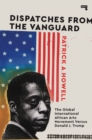 Image for Dispatches from the Vanguard : The Global International African Arts Movement versus Donald J. Trump