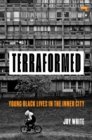 Image for Terraformed: young black lives in the inner city