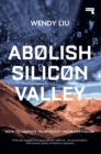 Image for Abolish Silicon Valley: how to liberate technology from capitalism