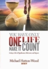 Image for You Have Only One Life; Make It Count!