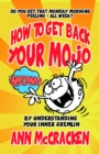 Image for How to get back your MoJo: By understanding your inner Gremlin