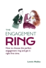 Image for The Engagement Ring : How to choose the perfect engagement ring and get it right first time