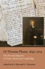 Image for Dr Thomas Plume, 1630-1704 : His life and legacies in Essex, Kent and Cambridge