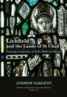 Image for Lichfield and the Lands of St Chad : Creating Community in Early Medieval Mercia