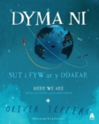 Image for Dyma Ni - Sut i Fyw ar y Ddaear / Here We Are - Notes for Living on Planet Earth