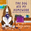 Image for The dog ate my homework: and other poems for children