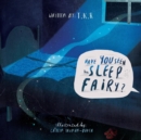 Image for Have You Seen The Sleep Fairy?
