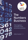 Image for The numbers business  : how to grow a successful cloud accountancy practice