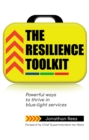 Image for The resilience toolkit  : powerful ways to thrive in blue-light services