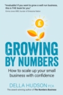 Image for Growing By Numbers : How to scale up your business with confidence