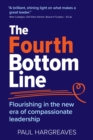 Image for The fourth bottom line  : flourishing in the era of compassionate leadership