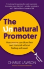 Image for The unnatural promoter  : how anyone can blow their own trumpet without feeling awkward