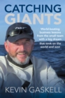 Image for Catching giants: world-beating business lessons from the small team with a big dream that took on the world and won