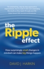 Image for The Ripple Effect: How Surprisingly Small Changes in Mindset Can Make Big Things Happen