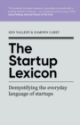 Image for The startup lexicon  : demystifying the everyday language of startups