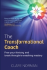 Image for The transformational coach  : free your thinking and break through to coaching mastery