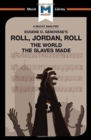 Image for Roll, Jordan, roll  : the world the slaves made