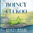 Image for Boingy and the Cuckoo : A Curious Little Frog’s Great Adventure Kiaran Moylan