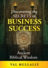 Image for Discovering the Secrets of Business Success in Ancient Biblical Wisdom