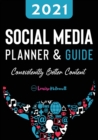 Image for 2021 Social Media Planner And Guide - Consistently Better Content