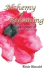 Image for Alchemy of Becoming: Reclaiming the Heart
